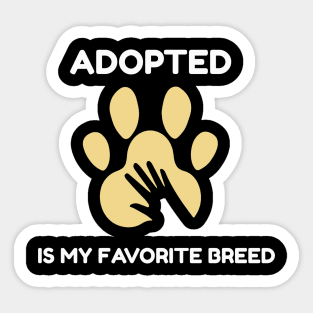 adopted is my favorite breed Sticker